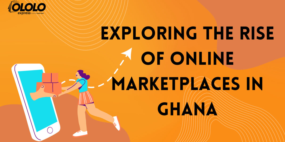 Exploring the Rise of Online Marketplaces in Ghana
